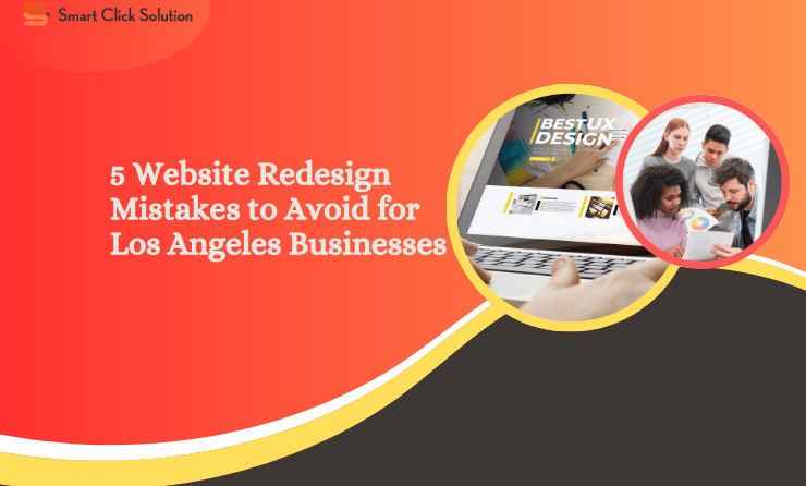 5 Website Redesign Mistakes to Avoid for Los Angeles Businesses