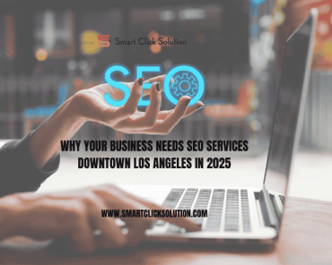 Why Your Business Needs SEO Services Downtown Los A ...