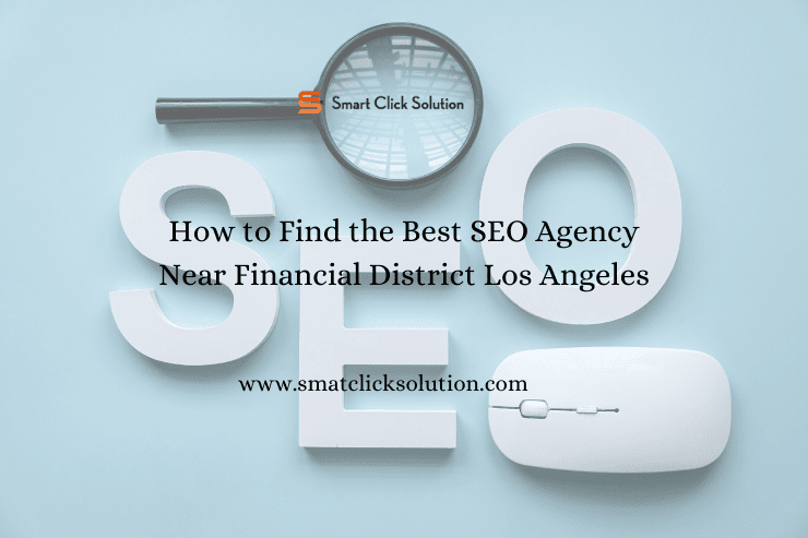 Best SEO Agency Near Financial District Los Angeles