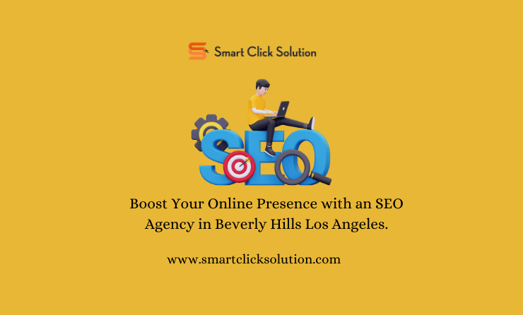 Boost Your Online Presence with an SEO Agency in Beverly Hills Los Angeles