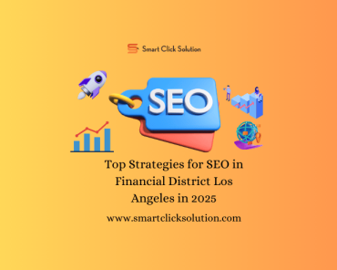 Top Strategies for SEO in Financial District Los An ...